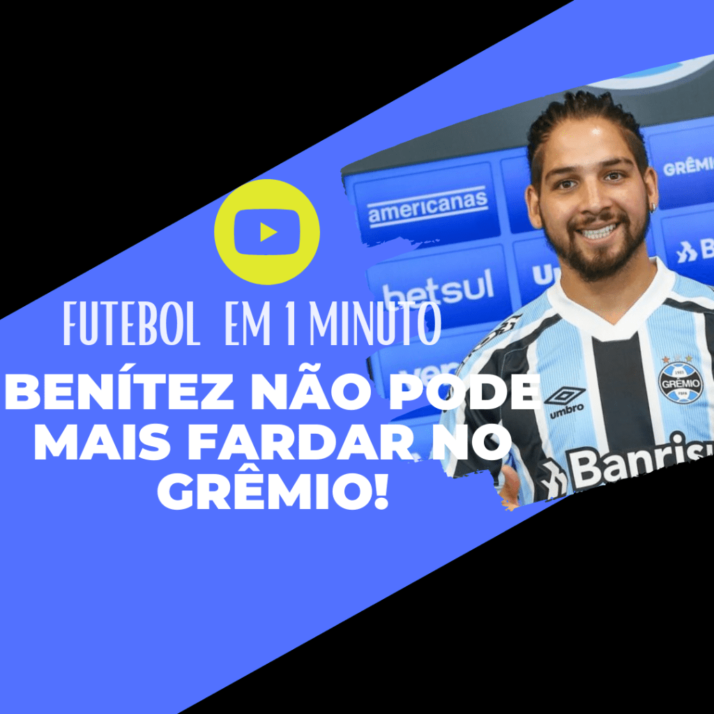 FUTEBOL EM 1 MINUTO: Benítez não pode mais fardar no Grêmio! Eduardo Pires TV Futebol em 1 Minuto 27 05